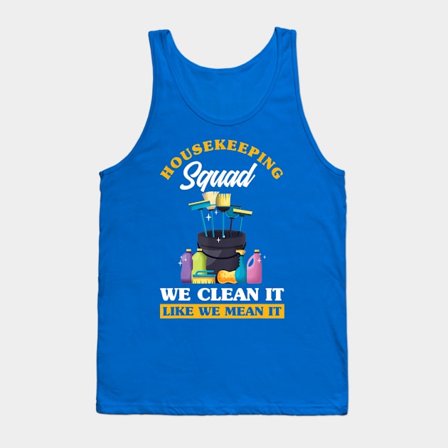 housekeeping squad we clean it  gift Tank Top by Conal Eriksen